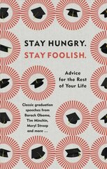 Stay Hungry. Stay Foolish.: Advice for the Rest of Your Life - Classic Graduation Speeches hind ja info | Luule | kaup24.ee