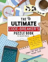 Ultimate Code Breaker's Puzzle Book: Over 50 Puzzles to become a super spy, crack codes and train your brain hind ja info | Noortekirjandus | kaup24.ee