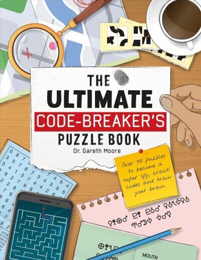 Ultimate Code Breaker's Puzzle Book: Over 50 Puzzles to become a super spy, crack codes and train your brain цена и информация | Noortekirjandus | kaup24.ee