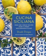 Cucina Siciliana: Fresh and Vibrant Recipes from a Unique Mediterranean Island цена и информация | Книги рецептов | kaup24.ee