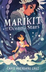 Marikit and the Ocean of Stars цена и информация | Книги для подростков и молодежи | kaup24.ee