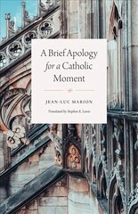 Brief Apology for a Catholic Moment hind ja info | Usukirjandus, religioossed raamatud | kaup24.ee