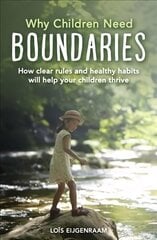 Why Children Need Boundaries: How Clear Rules and Healthy Habits will Help your Children Thrive цена и информация | Самоучители | kaup24.ee