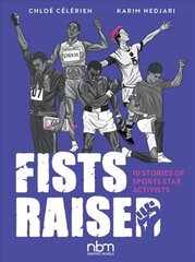 Fists Raised: 10 Stories of Sports Star Activists цена и информация | Фантастика, фэнтези | kaup24.ee