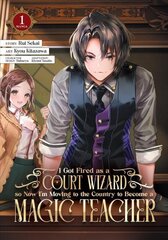 I Got Fired as a Court Wizard so Now I'm Moving to the Country to Become a Magic Teacher (Manga) Vol. 1 цена и информация | Фантастика, фэнтези | kaup24.ee