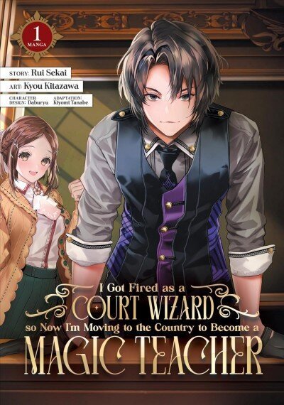 I Got Fired as a Court Wizard so Now I'm Moving to the Country to Become a Magic Teacher (Manga) Vol. 1 hind ja info | Fantaasia, müstika | kaup24.ee