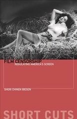 Film Censorship: Regulating America's Screen цена и информация | Книги об искусстве | kaup24.ee