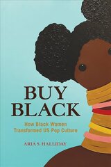 Buy Black: How Black Women Transformed US Pop Culture цена и информация | Исторические книги | kaup24.ee