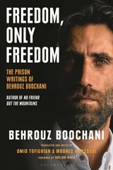 Freedom, Only Freedom: The Prison Writings of Behrouz Boochani цена и информация | Книги по социальным наукам | kaup24.ee