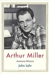 Arthur Miller: American Witness цена и информация | Биографии, автобиогафии, мемуары | kaup24.ee