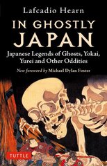 In Ghostly Japan: Japanese Legends of Ghosts, Yokai, Yurei and Other Oddities цена и информация | Фантастика, фэнтези | kaup24.ee