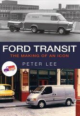 Ford Transit: The Making of an Icon цена и информация | Путеводители, путешествия | kaup24.ee