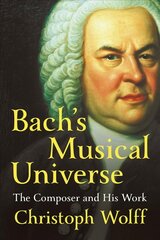 Bach's Musical Universe: The Composer and His Work цена и информация | Книги об искусстве | kaup24.ee