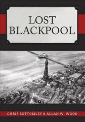 Lost Blackpool цена и информация | Исторические книги | kaup24.ee