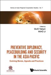 Preventive Diplomacy, Peacebuilding And Security In The Asia-pacific: Evolving Norms, Agenda And Practices hind ja info | Ühiskonnateemalised raamatud | kaup24.ee