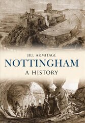 Nottingham A History UK ed. hind ja info | Ajalooraamatud | kaup24.ee