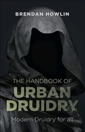 Handbook of Urban Druidry, The - Modern Druidry for all: Modern Druidry for All цена и информация | Eneseabiraamatud | kaup24.ee