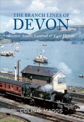 Branch Lines of Devon Exeter, South, Central & East Devon: Exeter, South, Central & East Devon UK ed. цена и информация | Путеводители, путешествия | kaup24.ee