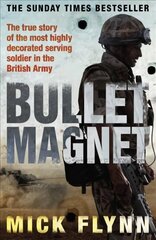 Bullet Magnet: Britain's Most Highly Decorated Frontline Soldier hind ja info | Elulooraamatud, biograafiad, memuaarid | kaup24.ee