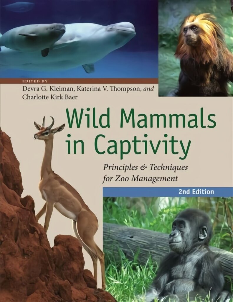 Wild Mammals in Captivity: Principles and Techniques for Zoo Management, Second Edition 2nd Revised edition hind ja info | Majandusalased raamatud | kaup24.ee
