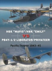 H6K Mavis/H8K Emily vs PB4Y-1/2 Liberator/Privateer: Pacific Theater 1943-45 цена и информация | Книги по социальным наукам | kaup24.ee