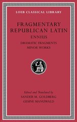 Fragmentary Republican Latin: Ennius, Dramatic Fragments. Minor Works, Volume II цена и информация | Исторические книги | kaup24.ee