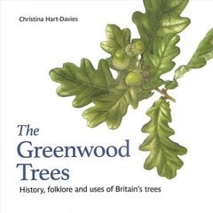 Greenwood trees: History, folklore and virtues of Britain's trees цена и информация | Энциклопедии, справочники | kaup24.ee