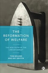 Reformation of Welfare: The New Faith of the Labour Market цена и информация | Книги по социальным наукам | kaup24.ee