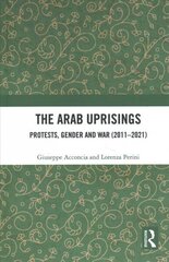 Arab Uprisings: Protests, Gender and War (2011-2021) цена и информация | Исторические книги | kaup24.ee