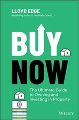 Buy Now: The Ultimate Guide to Owning and Investin g in Property: The Ultimate Guide to Owning and Investing in Property цена и информация | Книги по экономике | kaup24.ee