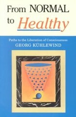 From Normal to Healthy: Paths to the Liberation of Consciousness цена и информация | Самоучители | kaup24.ee