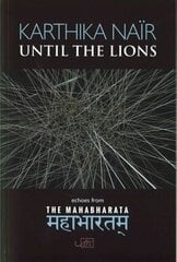 Until the Lions: Echoes from the Mahabharata цена и информация | Поэзия | kaup24.ee
