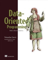Data-Oriented Programming: Unlearning Objects hind ja info | Majandusalased raamatud | kaup24.ee