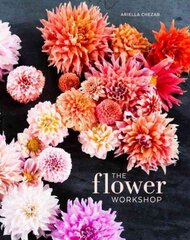 Flower Workshop: Lessons in Arranging Blooms, Branches, Fruits, and Foraged Materials hind ja info | Kunstiraamatud | kaup24.ee