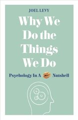 Why We Do the Things We Do: Psychology in a Nutshell цена и информация | Самоучители | kaup24.ee