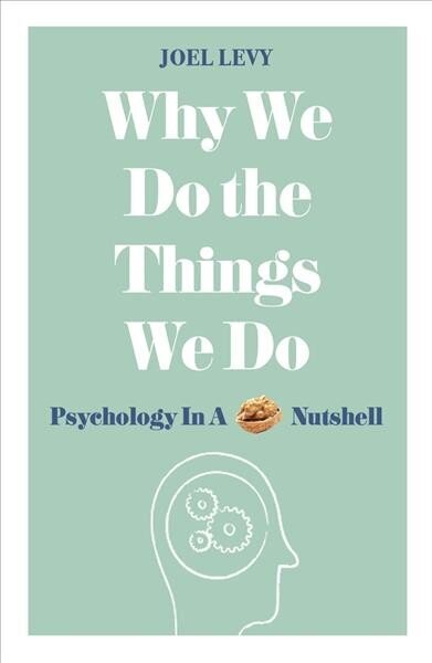 Why We Do the Things We Do: Psychology in a Nutshell цена и информация | Eneseabiraamatud | kaup24.ee