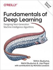 Fundamentals of Deep Learning: Designing Next-Generation Machine Intelligence Algorithms 2nd New edition цена и информация | Книги по экономике | kaup24.ee