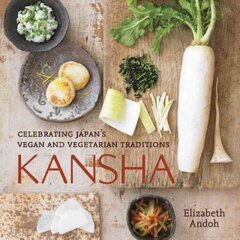 Kansha: Celebrating Japan's Vegan and Vegetarian Traditions [A Cookbook] hind ja info | Retseptiraamatud | kaup24.ee