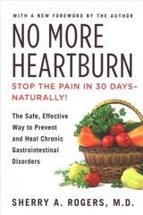 No More Heartburn: The Safe, Effective Way to Prevent and Heal Chronic Gastrointestinal Disorders цена и информация | Самоучители | kaup24.ee