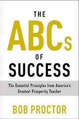 ABCs of Success: The Essential Principles from America's Greatest Prosperity Teacher цена и информация | Самоучители | kaup24.ee