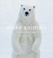 Make Animals: Felt Arts from Japan Not for Online ed. цена и информация | Энциклопедии, справочники | kaup24.ee