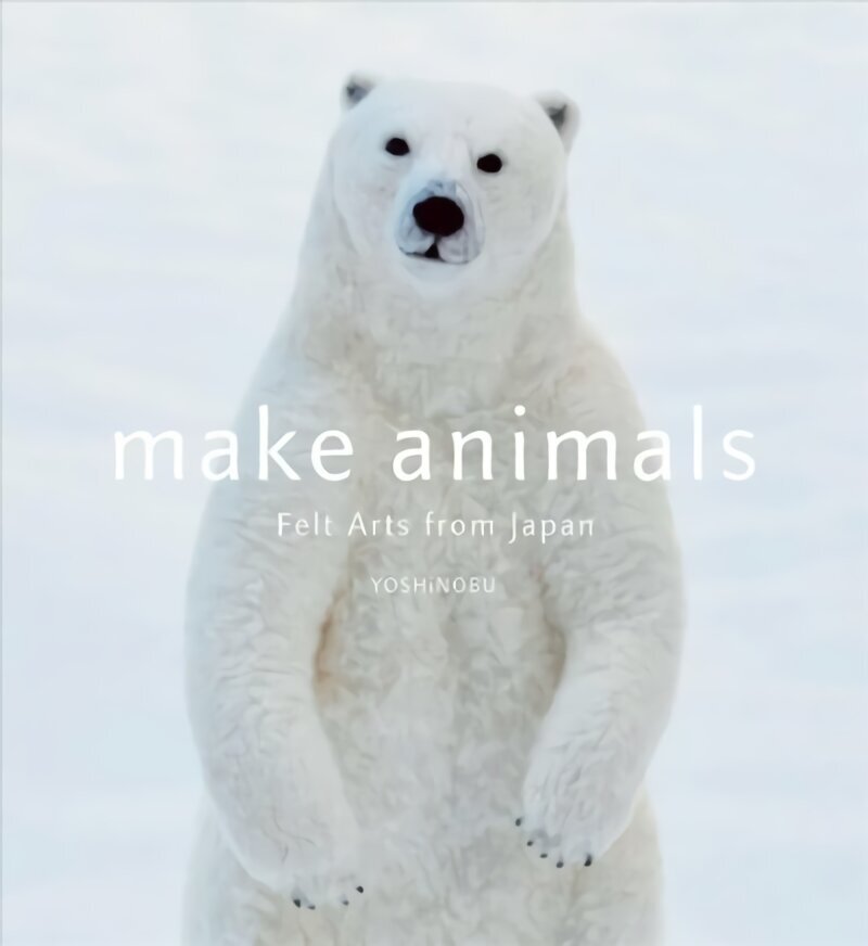 Make Animals: Felt Arts from Japan Not for Online ed. цена и информация | Entsüklopeediad, teatmeteosed | kaup24.ee