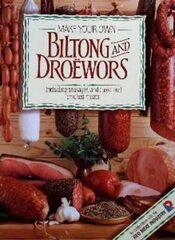 Make Your Own Biltong & Droewors: Including sausages, and cured and smoked meats цена и информация | Книги рецептов | kaup24.ee