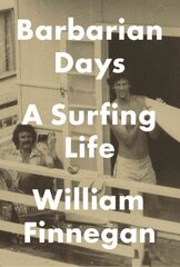 Barbarian Days: A Surfing Life цена и информация | Биографии, автобиогафии, мемуары | kaup24.ee