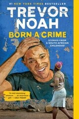 Born a Crime: Stories from a South African Childhood цена и информация | Фантастика, фэнтези | kaup24.ee