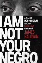 I Am Not Your Negro: A Companion Edition to the Documentary Film Directed by Raoul Peck цена и информация | Исторические книги | kaup24.ee