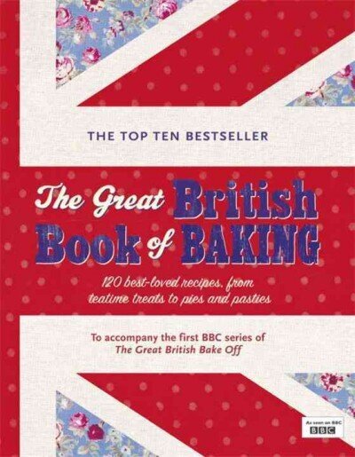 Great British Book of Baking: Discover over 120 delicious recipes in the official tie-in to Series 1 of The Great British Bake Off цена и информация | Retseptiraamatud  | kaup24.ee