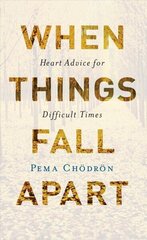 When Things Fall Apart: Heart Advice for Difficult Times (20th Anniversary Edition) 20th Anniversary ed. hind ja info | Usukirjandus, religioossed raamatud | kaup24.ee