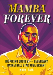 Mamba Forever: Inspiring Quotes from Legendary Basketball Star Kobe Bryant hind ja info | Tervislik eluviis ja toitumine | kaup24.ee