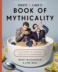 Rhett & Link's Book of Mythicality: A Field Guide to Curiosity, Creativity, and Tomfoolery hind ja info | Elulooraamatud, biograafiad, memuaarid | kaup24.ee